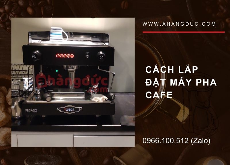 Cách lắp đặt máy pha cafe