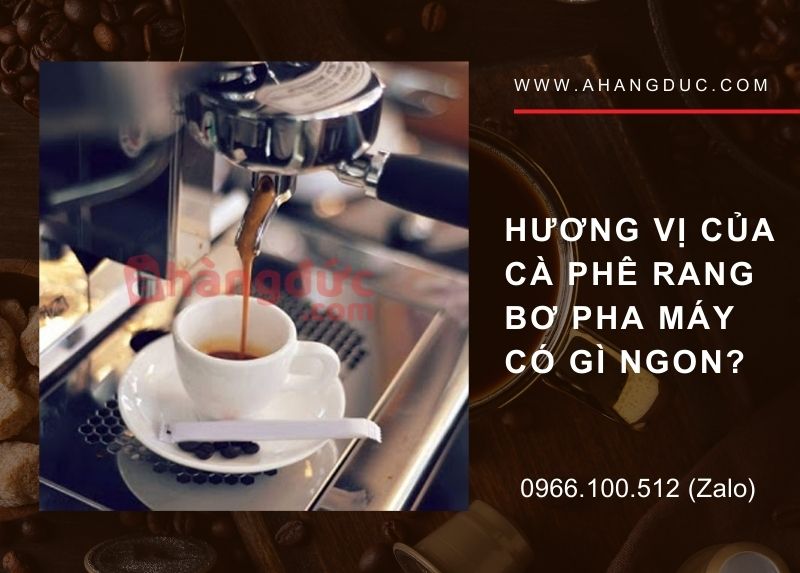 Hương vị của cà phê rang bơ pha máy có gì ngon