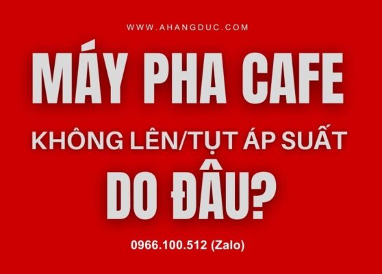 Máy pha cà phê không lên áp suất do đâu