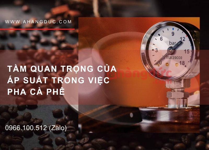 Áp suất cho máy pha cafe bao nhiêu là tốt? 5 Tầm quan trọng của áp suất trong việc pha cà phê