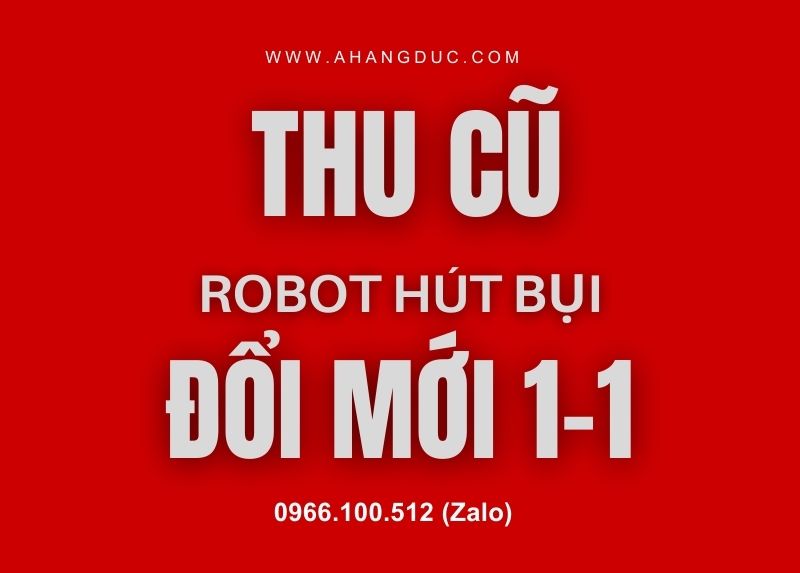 Thu robot cũ đổi robot mới