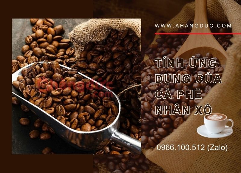 Tính ứng dụng của cà phê nhân xô