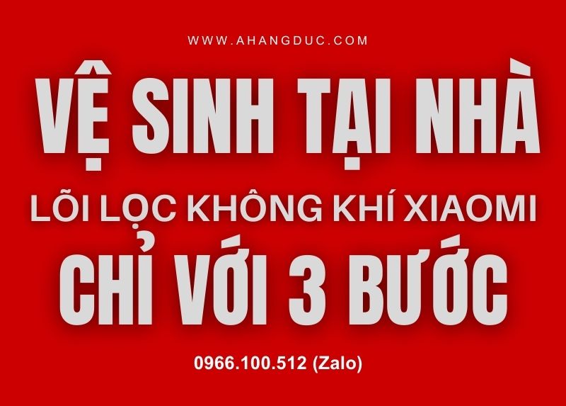 Vệ sinh lõi lọc không khí Xiaomi tại nhà chỉ với 3 bước