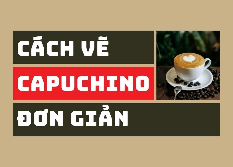 Cách vẽ capuchino đơn giản