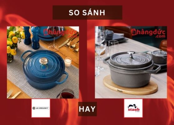 So sánh nồi gang Staub và Le Creuset