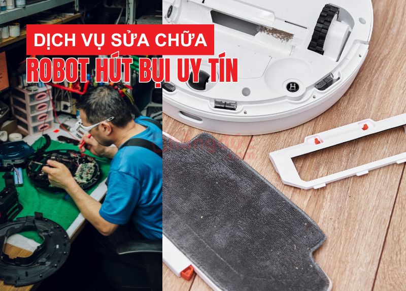Dịch vụ sửa chữa robot hút bui uy tín
