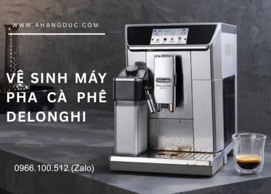 Vệ sinh máy pha cà phê Delonghi