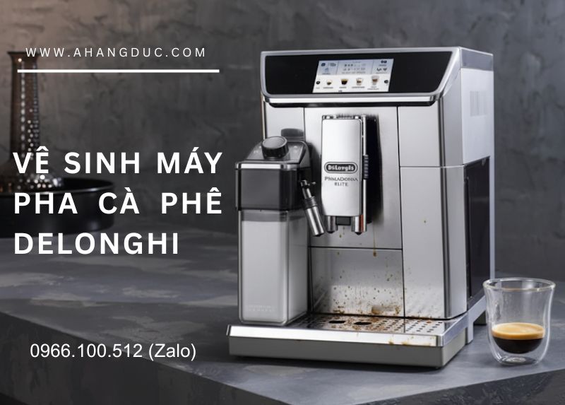 Vệ sinh máy pha cà phê Delonghi