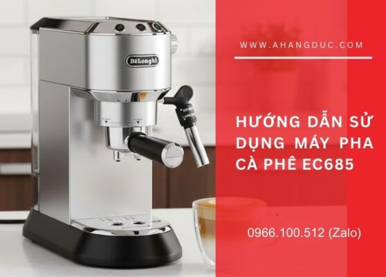 hướng dẫn sử dụng máy pha cà phê ec685