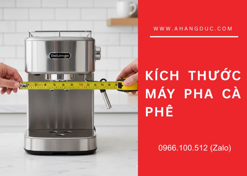 Kích thước máy pha cà phê: Bí kíp 'đo ni đóng giày' để không biến ước mơ cà phê thành 'cơn ác mộng' chật chội 6 kích thước máy pha cà phê