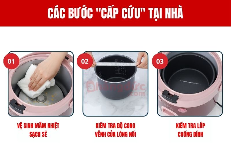 Các bước "cấp cứu" tại nhà bạn có thể thực hiện: Vệ sinh mâm nhiệt, kiểm tra lòng nồi và lớp chống dính.