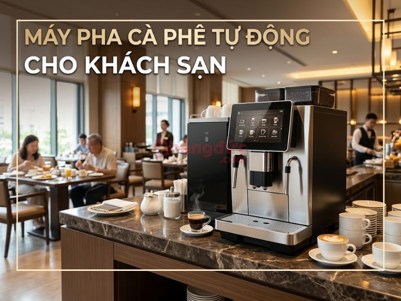 Máy pha cà phê tự động cho khách sạn
